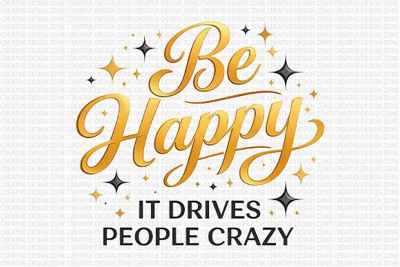 Be Happy Quote PNG Funny Sarcastic: Add Attitude to Your Designs
